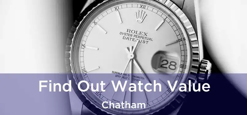  Find Out Watch Value Chatham