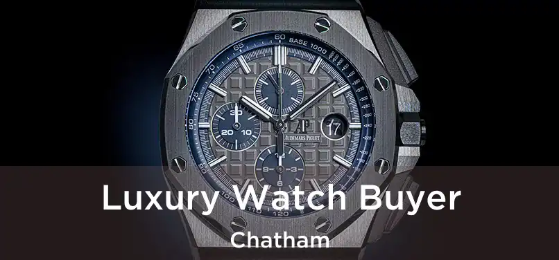  Luxury Watch Buyer Chatham