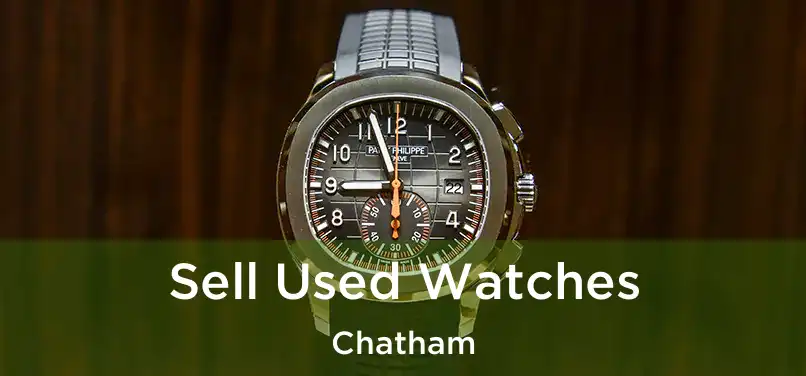  Sell Used Watches Chatham