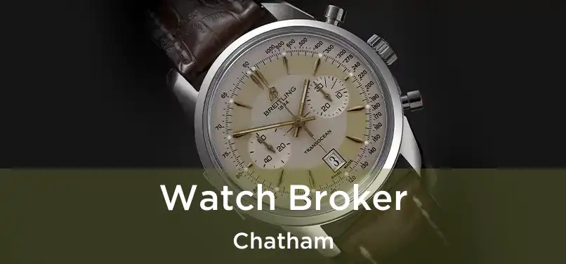  Watch Broker Chatham