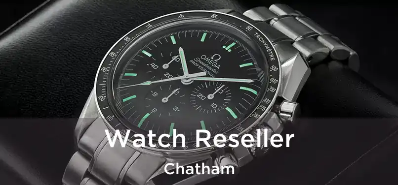Watch Reseller Chatham