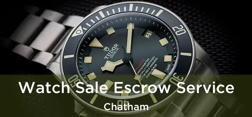  Watch Sale Escrow Service Chatham