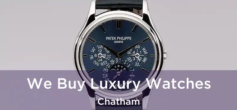  We Buy Luxury Watches Chatham